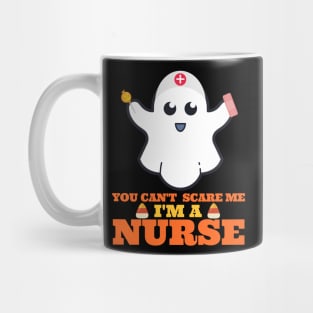 You Can't Scare Me I'm A Nurse Mug